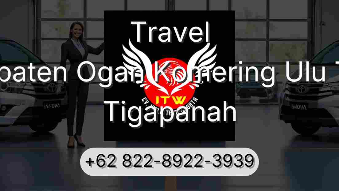 Travel Kabupaten Ogan Komering Ulu Timur Tigapanah