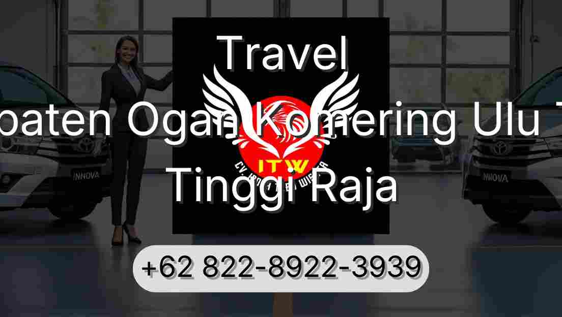 Travel Kabupaten Ogan Komering Ulu Timur Tinggi Raja