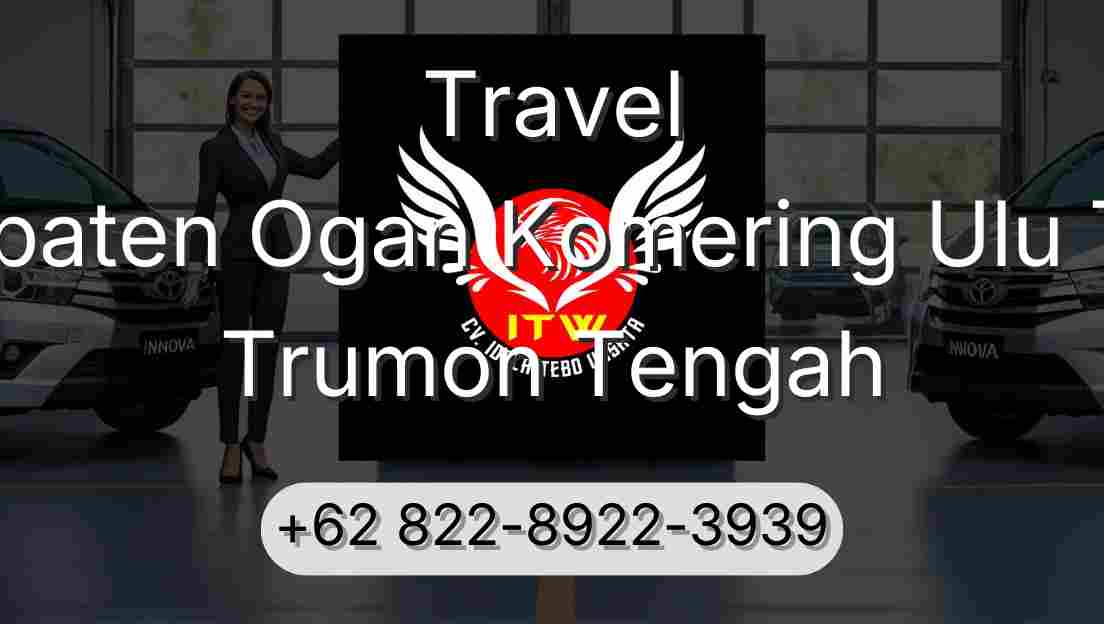 Travel Kabupaten Ogan Komering Ulu Timur Trumon Tengah