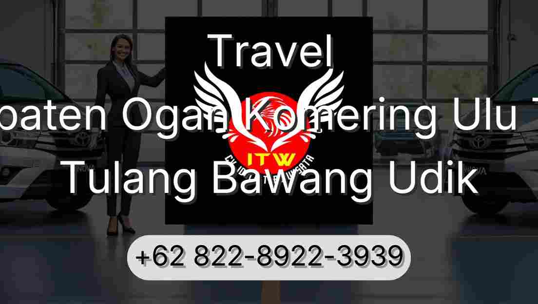 Travel Kabupaten Ogan Komering Ulu Timur Tulang Bawang Udik