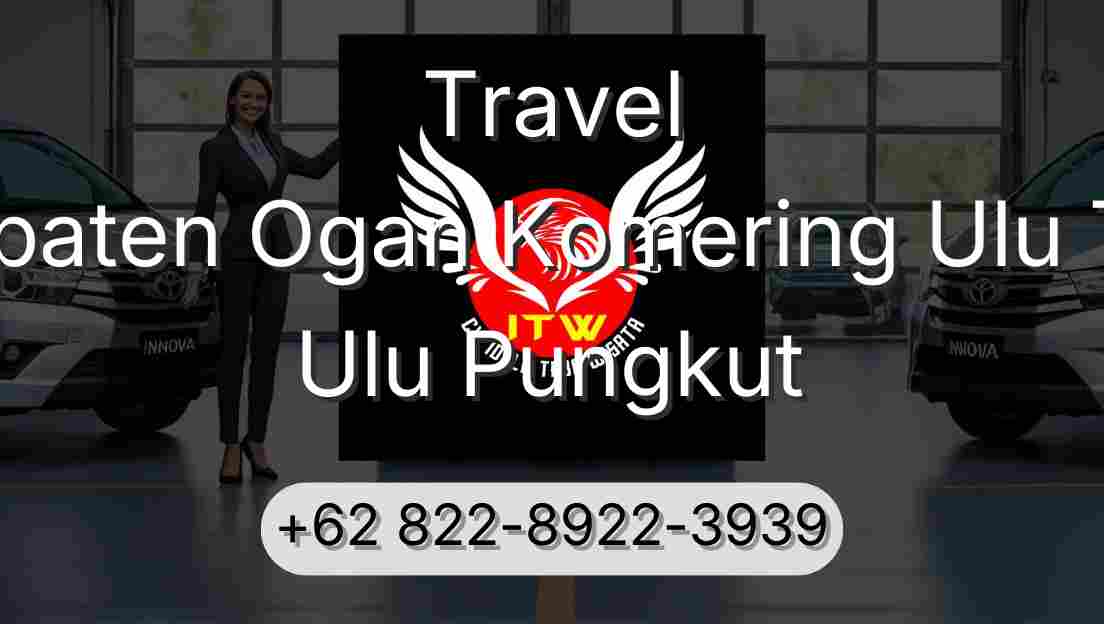 Travel Kabupaten Ogan Komering Ulu Timur Ulu Pungkut