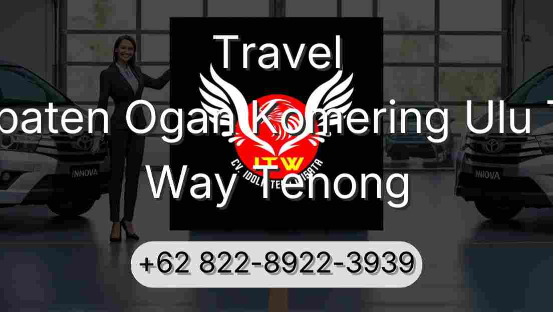 Travel Kabupaten Ogan Komering Ulu Timur Way Tenong