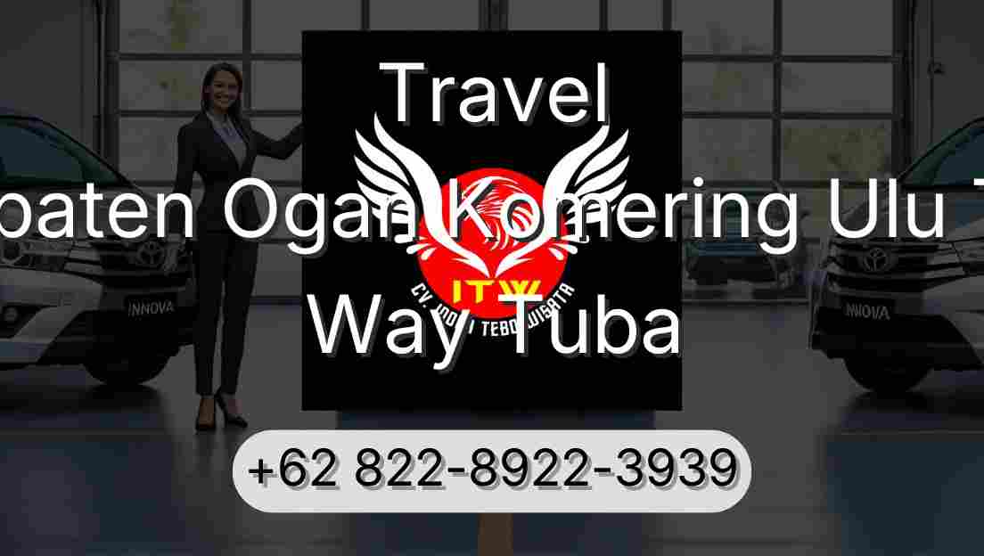 Travel Kabupaten Ogan Komering Ulu Timur Way Tuba