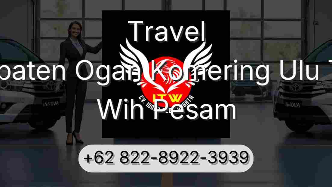 Travel Kabupaten Ogan Komering Ulu Timur Wih Pesam