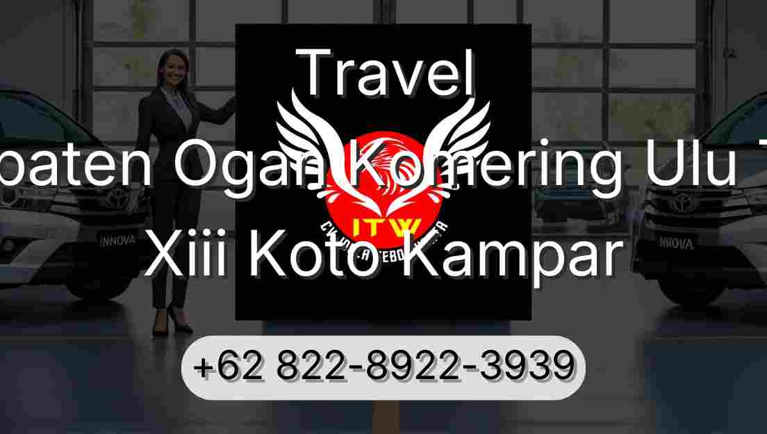 Travel Kabupaten Ogan Komering Ulu Timur Xiii Koto Kampar