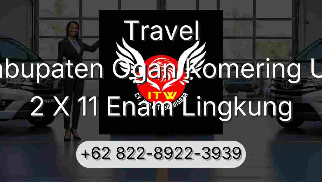 Travel Kabupaten Ogan Komering Ulu 2 X 11 Enam Lingkung