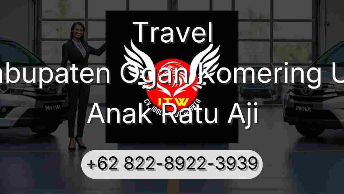Travel Kabupaten Ogan Komering Ulu Anak Ratu Aji