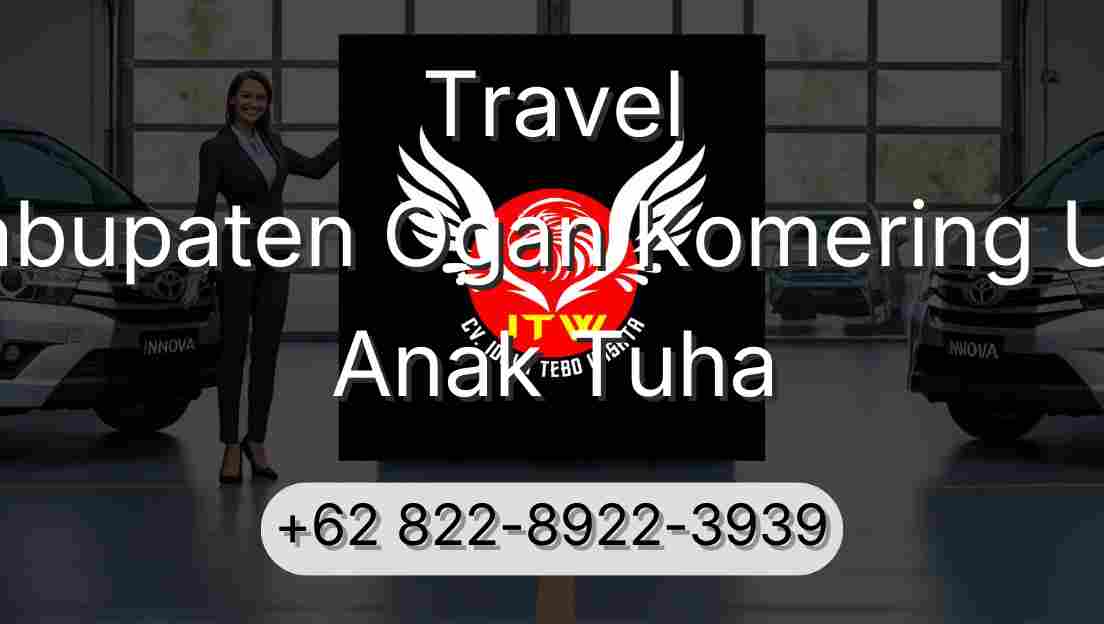 Travel Kabupaten Ogan Komering Ulu Anak Tuha