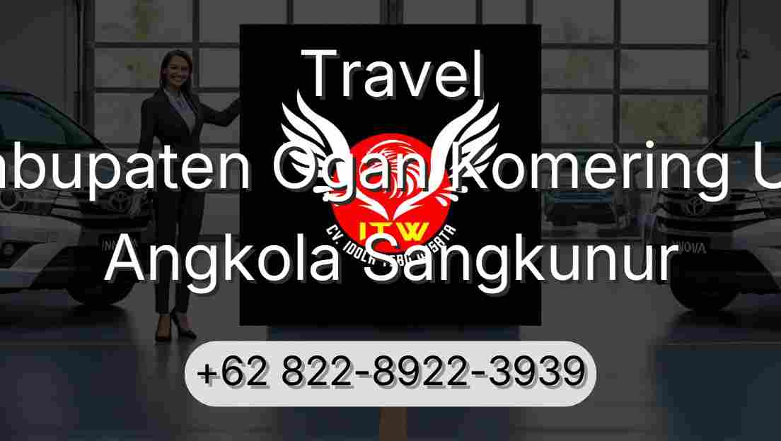 Travel Kabupaten Ogan Komering Ulu Angkola Sangkunur