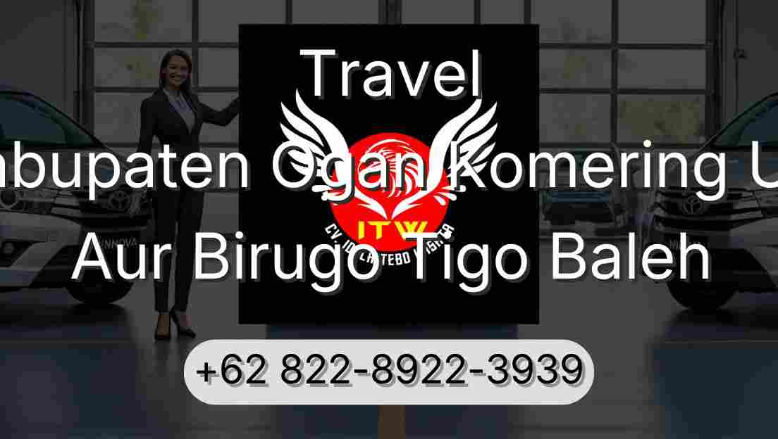 Travel Kabupaten Ogan Komering Ulu Aur Birugo Tigo Baleh