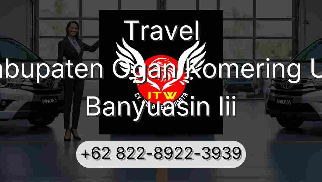 Travel Kabupaten Ogan Komering Ulu Banyuasin Iii