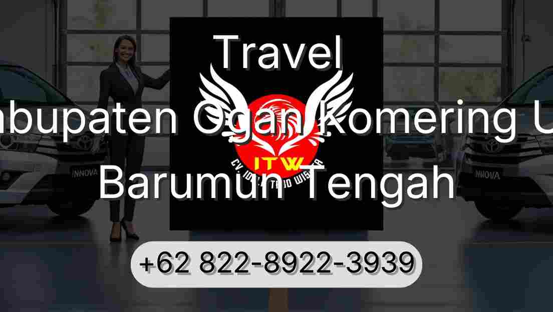 Travel Kabupaten Ogan Komering Ulu Barumun Tengah