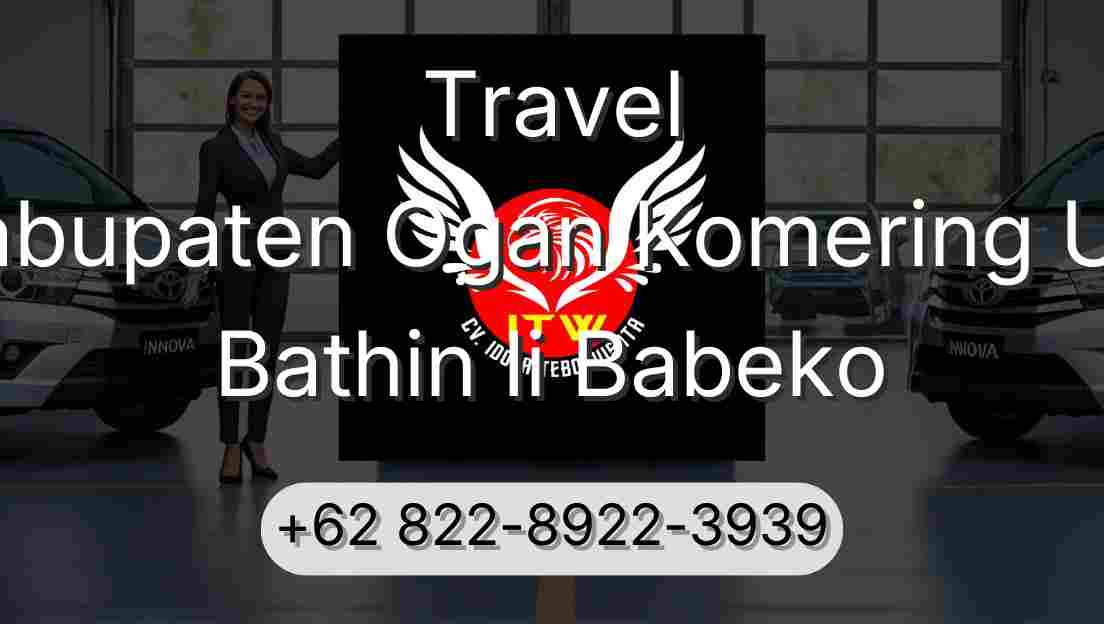 Travel Kabupaten Ogan Komering Ulu Bathin Ii Babeko