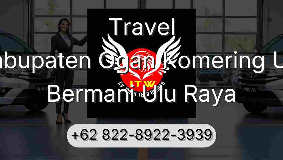 Travel Kabupaten Ogan Komering Ulu Bermani Ulu Raya
