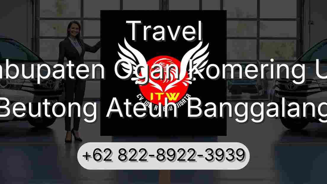 Travel Kabupaten Ogan Komering Ulu Beutong Ateuh Banggalang