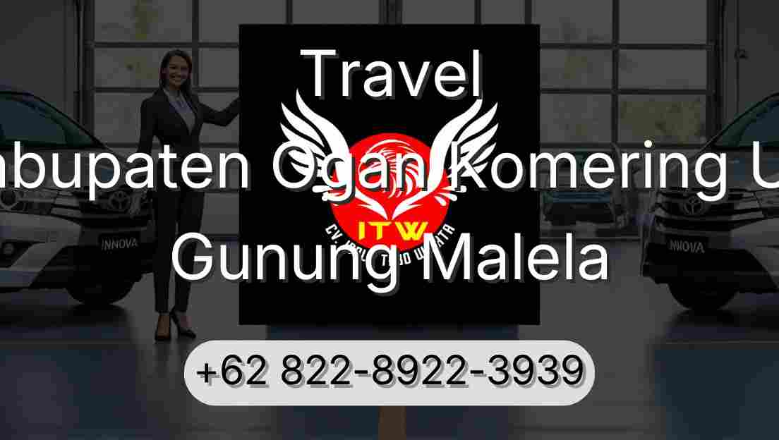 Travel Kabupaten Ogan Komering Ulu Gunung Malela