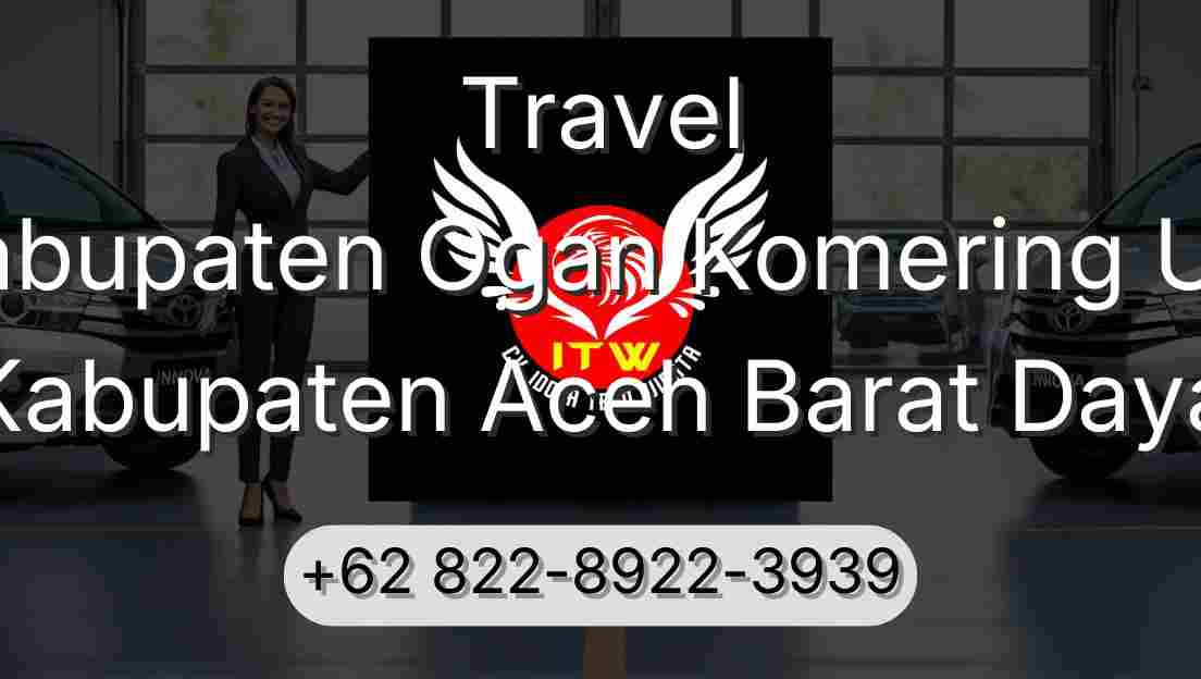 Travel Kabupaten Ogan Komering Ulu Kabupaten Aceh Barat Daya