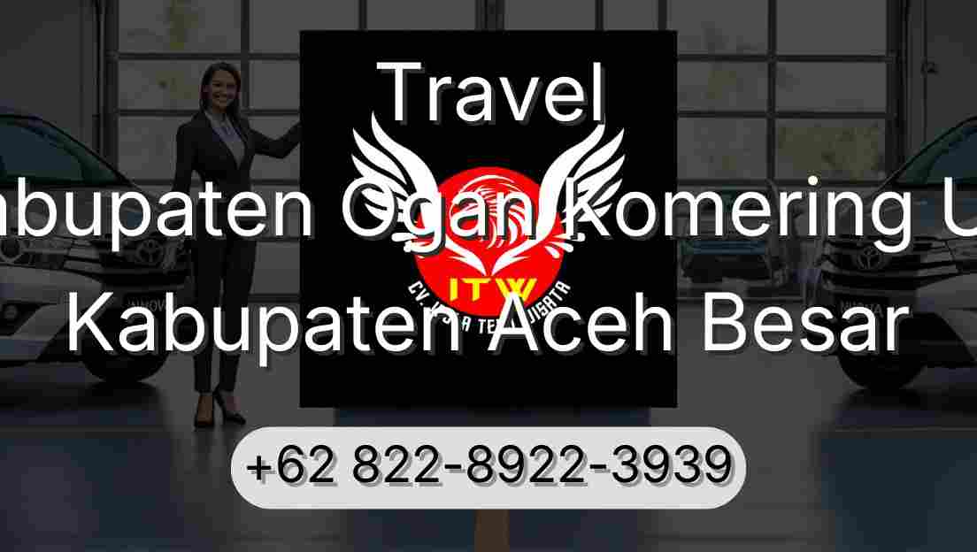 Travel Kabupaten Ogan Komering Ulu Kabupaten Aceh Besar