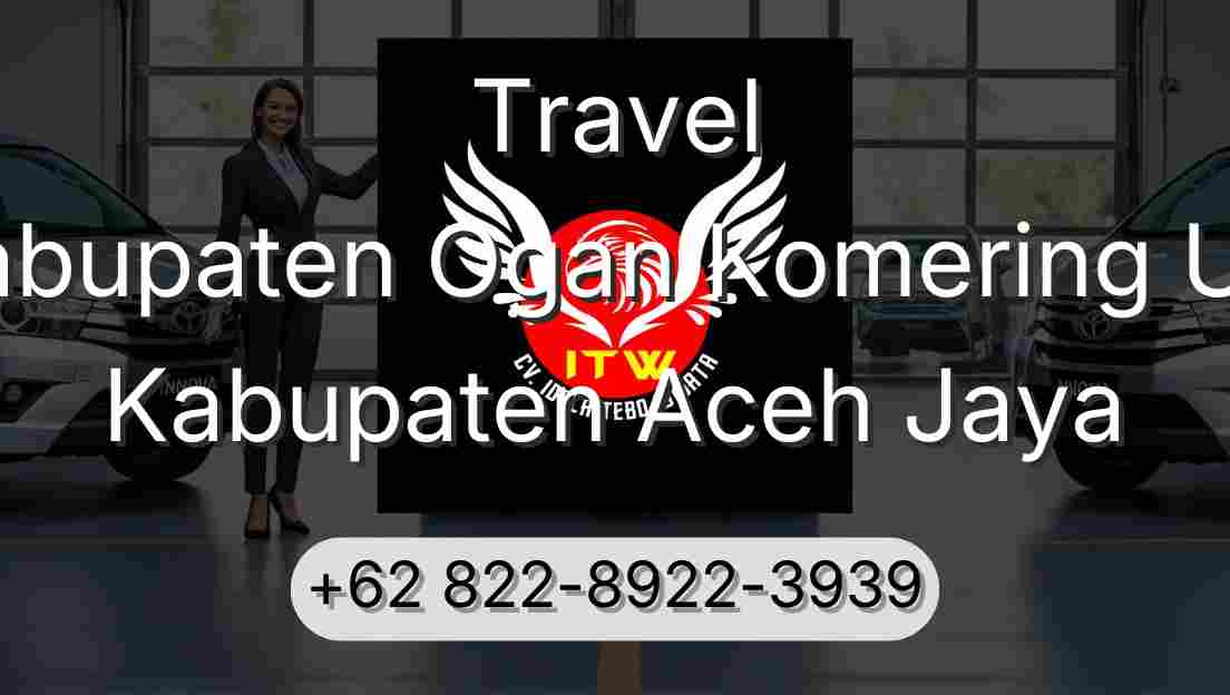 Travel Kabupaten Ogan Komering Ulu Kabupaten Aceh Jaya