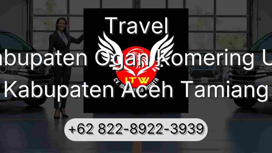 Travel Kabupaten Ogan Komering Ulu Kabupaten Aceh Tamiang
