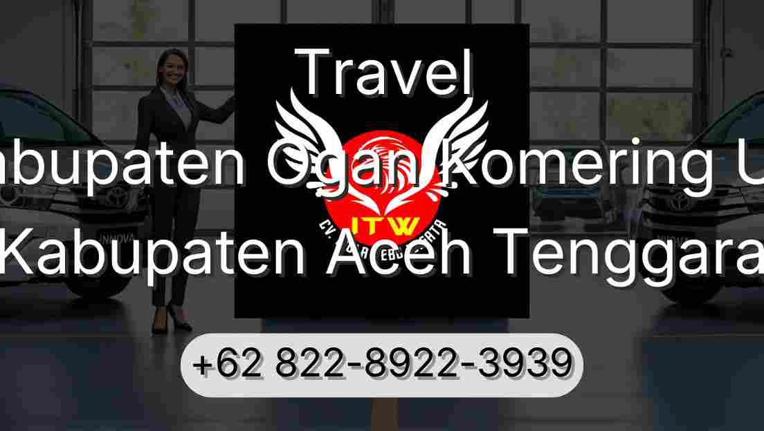 Travel Kabupaten Ogan Komering Ulu Kabupaten Aceh Tenggara
