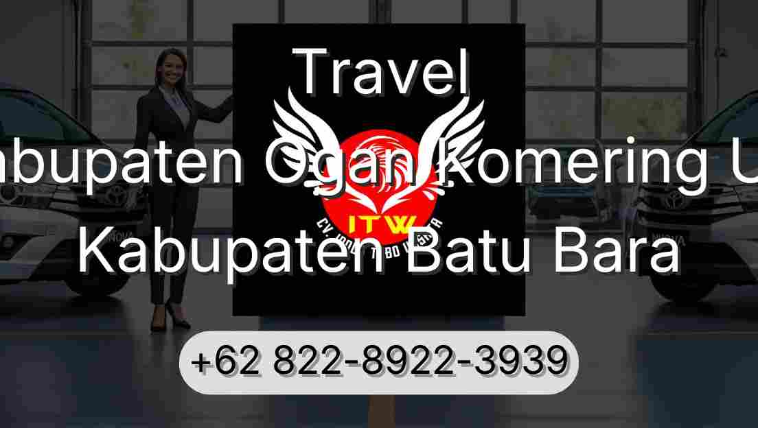 Travel Kabupaten Ogan Komering Ulu Kabupaten Batu Bara