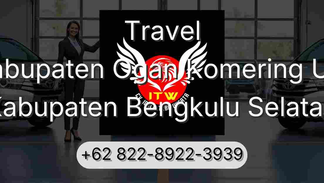 Travel Kabupaten Ogan Komering Ulu Kabupaten Bengkulu Selatan