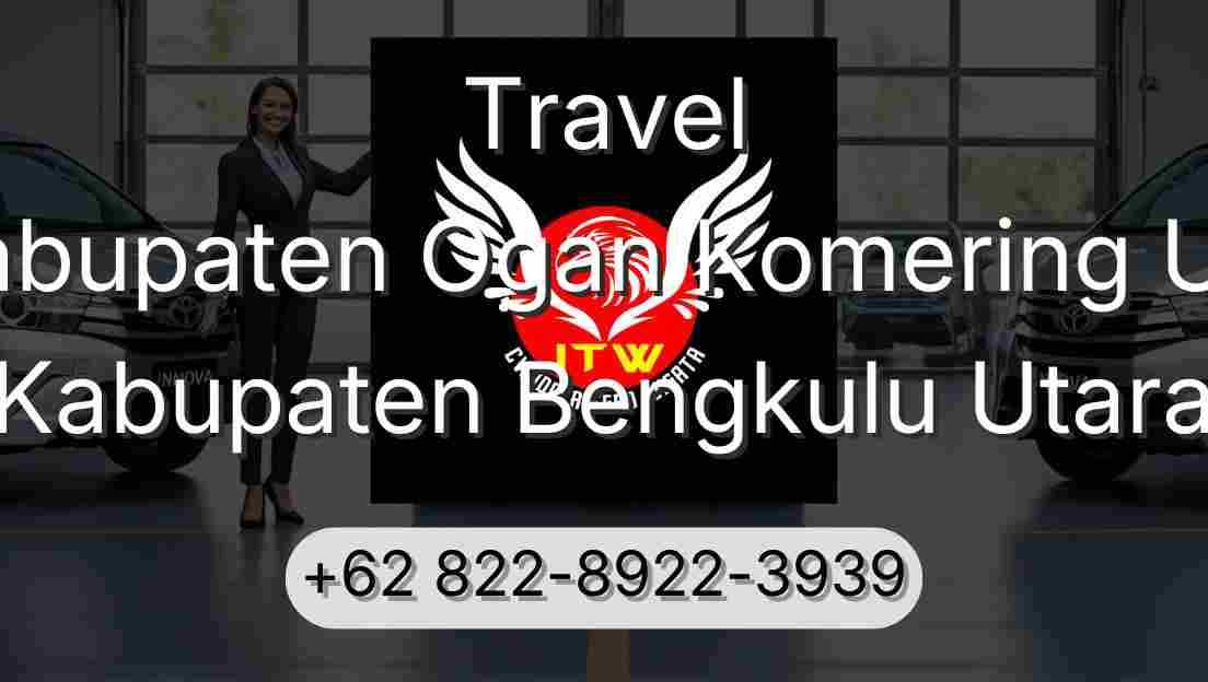 Travel Kabupaten Ogan Komering Ulu Kabupaten Bengkulu Utara