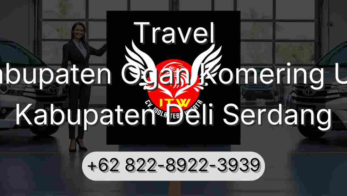 Travel Kabupaten Ogan Komering Ulu Kabupaten Deli Serdang