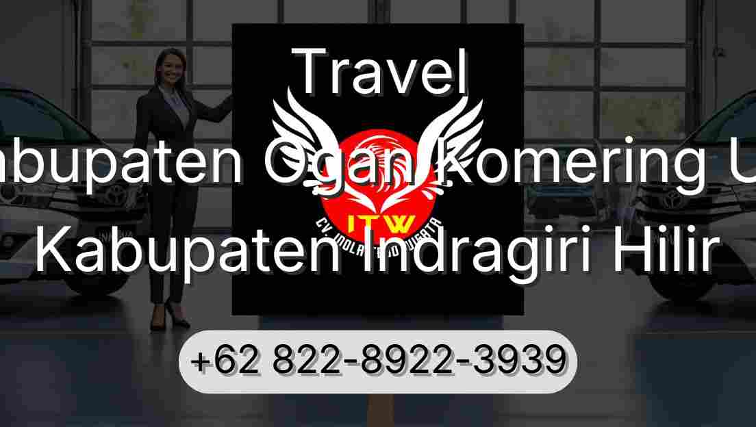 Travel Kabupaten Ogan Komering Ulu Kabupaten Indragiri Hilir