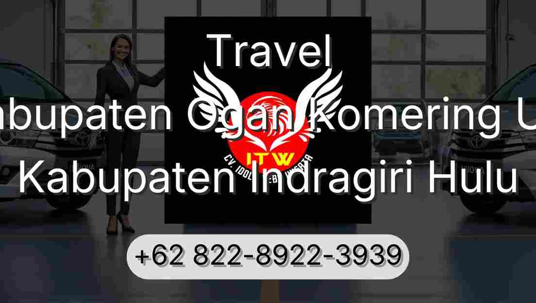 Travel Kabupaten Ogan Komering Ulu Kabupaten Indragiri Hulu