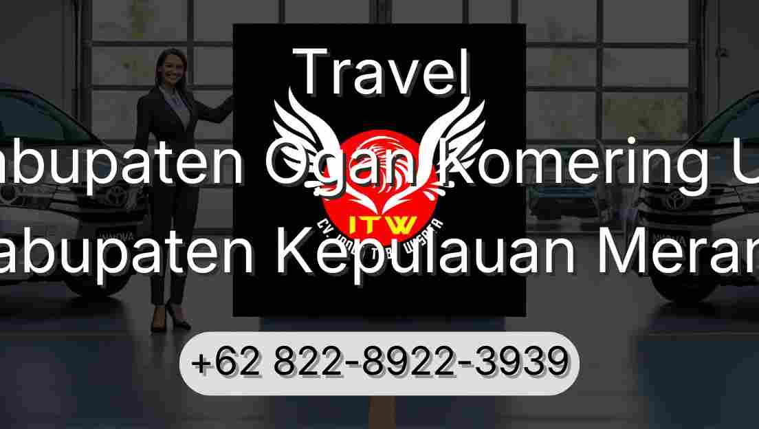 Travel Kabupaten Ogan Komering Ulu Kabupaten Kepulauan Meranti
