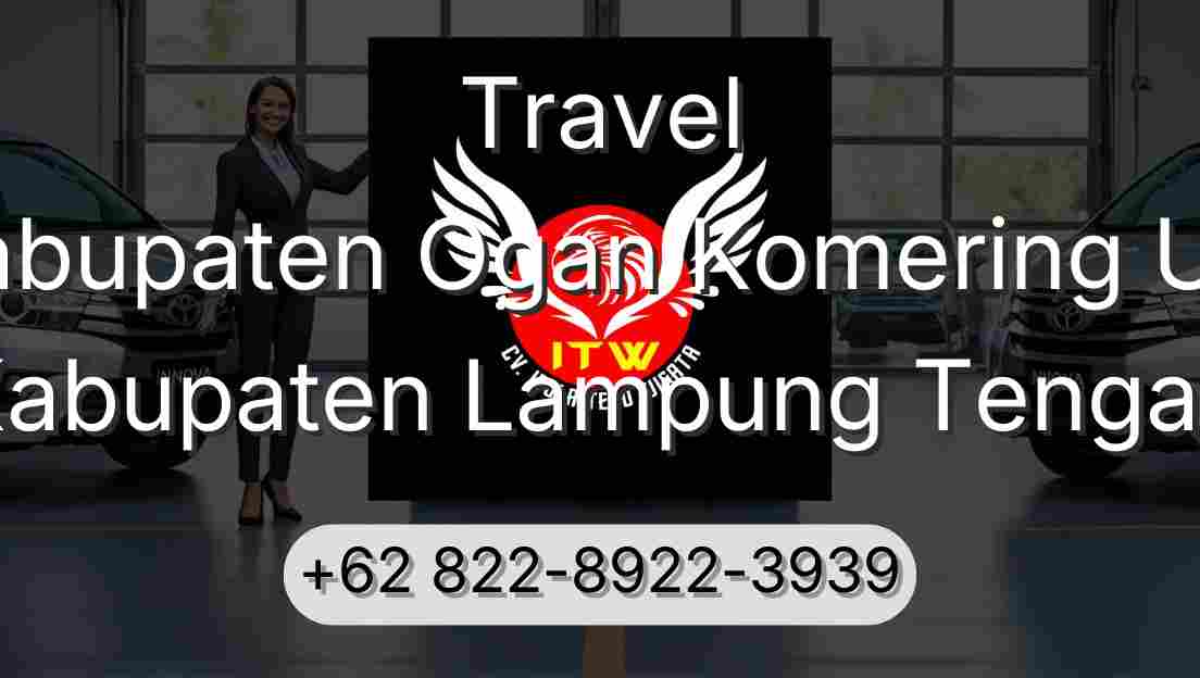 Travel Kabupaten Ogan Komering Ulu Kabupaten Lampung Tengah