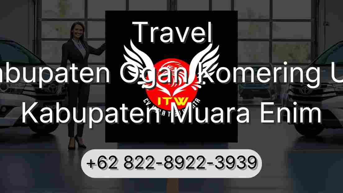 Travel Kabupaten Ogan Komering Ulu Kabupaten Muara Enim