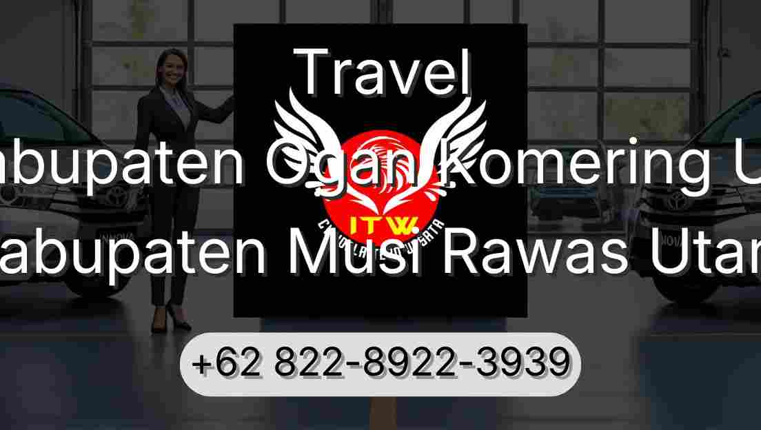 Travel Kabupaten Ogan Komering Ulu Kabupaten Musi Rawas Utara
