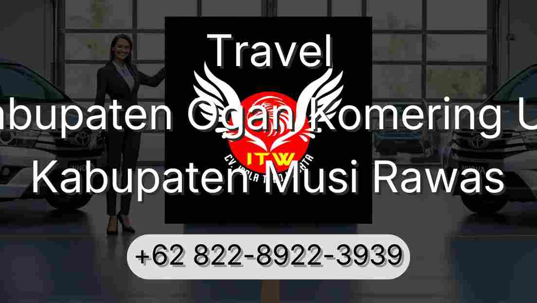 Travel Kabupaten Ogan Komering Ulu Kabupaten Musi Rawas