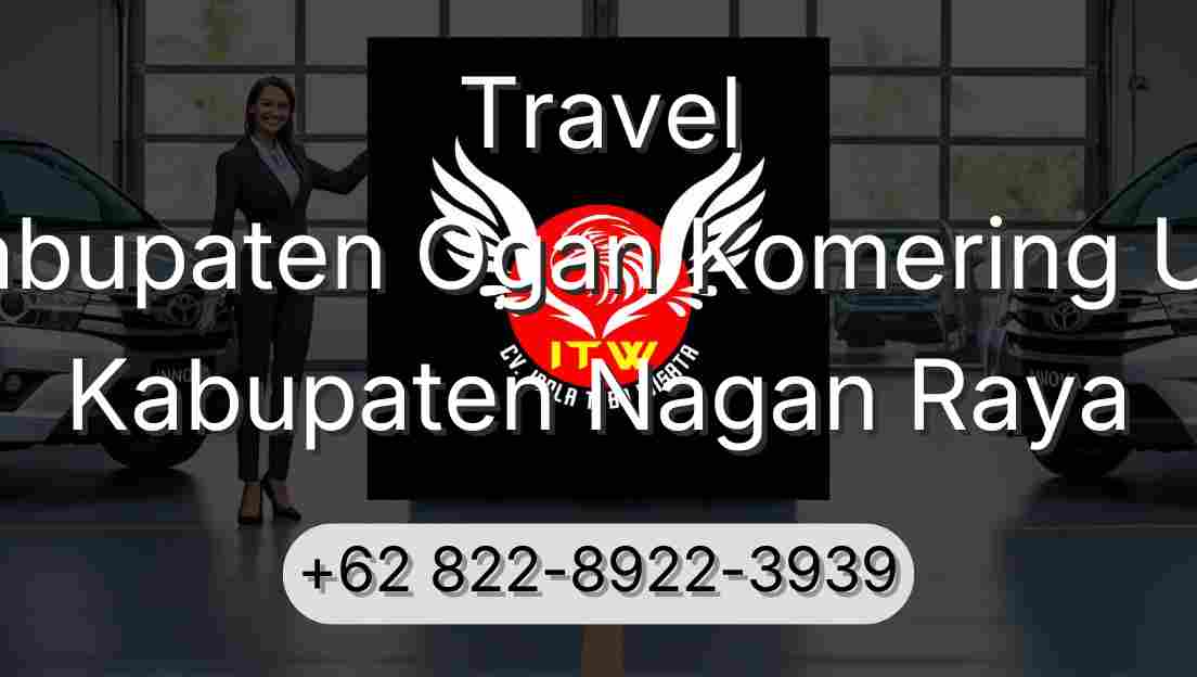 Travel Kabupaten Ogan Komering Ulu Kabupaten Nagan Raya