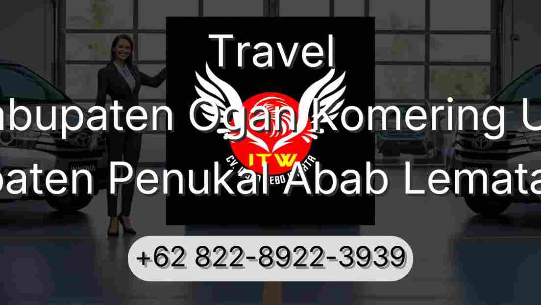Travel Kabupaten Ogan Komering Ulu Kabupaten Penukal Abab Lematang Ilir