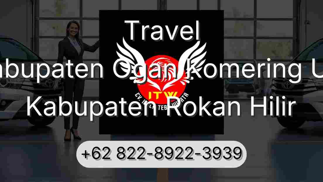 Travel Kabupaten Ogan Komering Ulu Kabupaten Rokan Hilir