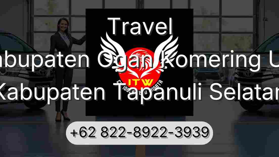 Travel Kabupaten Ogan Komering Ulu Kabupaten Tapanuli Selatan