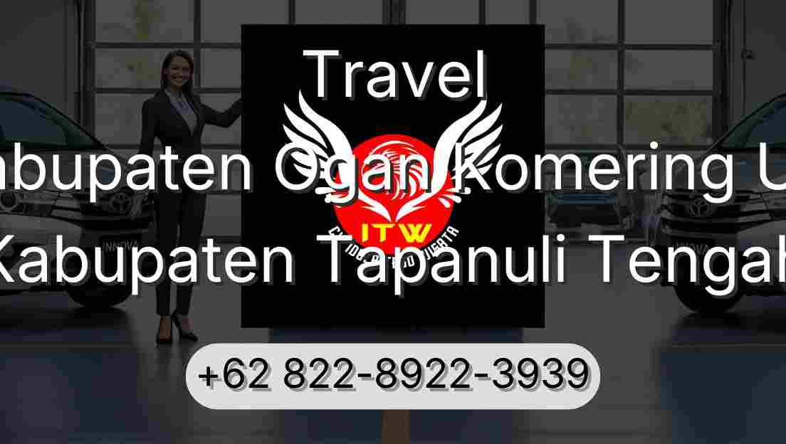 Travel Kabupaten Ogan Komering Ulu Kabupaten Tapanuli Tengah