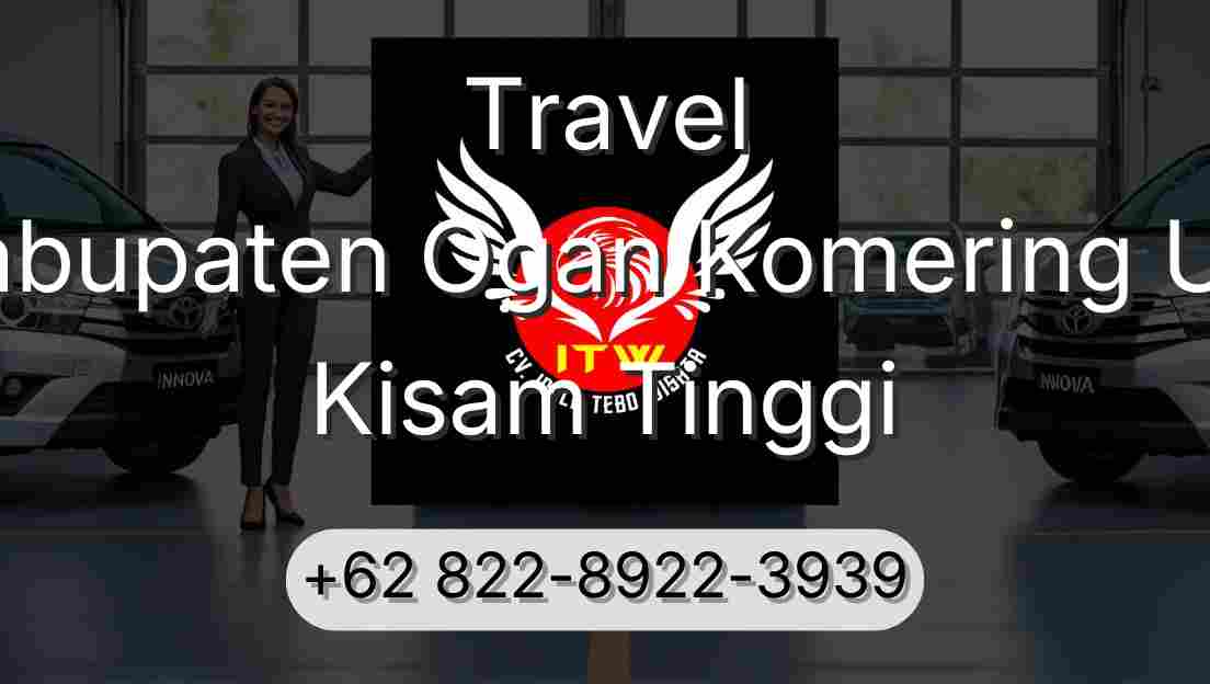Travel Kabupaten Ogan Komering Ulu Kisam Tinggi