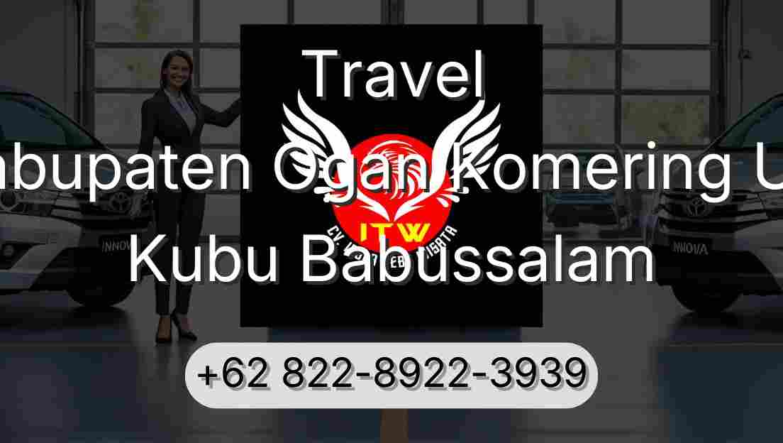 Travel Kabupaten Ogan Komering Ulu Kubu Babussalam