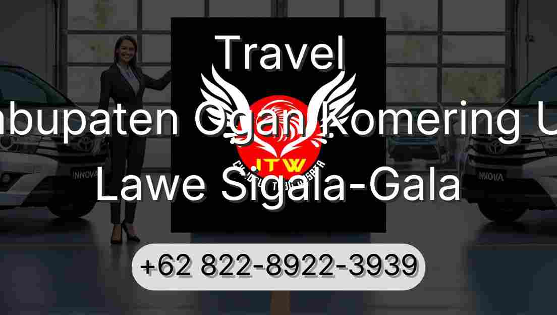Travel Kabupaten Ogan Komering Ulu Lawe Sigala-Gala