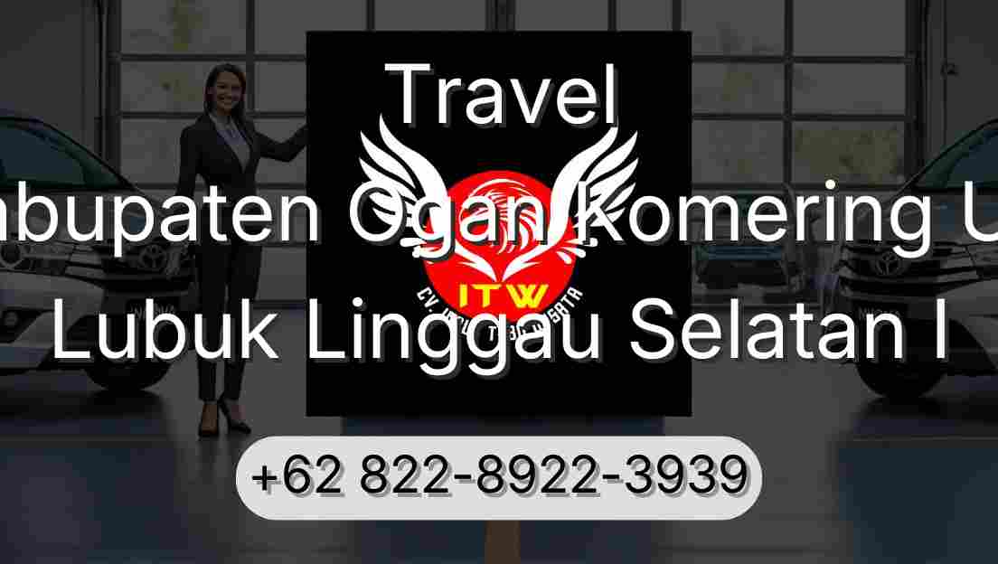 Travel Kabupaten Ogan Komering Ulu Lubuk Linggau Selatan I