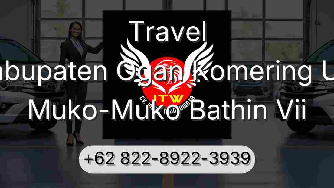 Travel Kabupaten Ogan Komering Ulu Muko-Muko Bathin Vii
