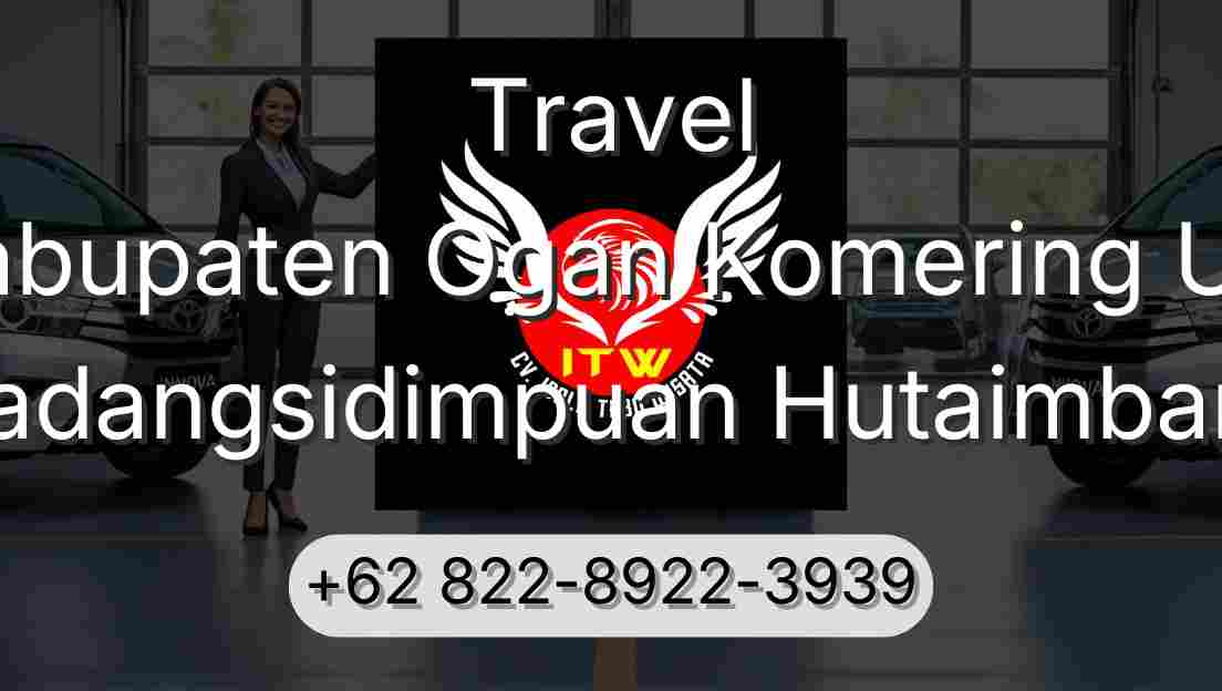Travel Kabupaten Ogan Komering Ulu Padangsidimpuan Hutaimbaru