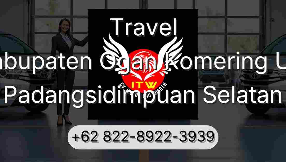 Travel Kabupaten Ogan Komering Ulu Padangsidimpuan Selatan
