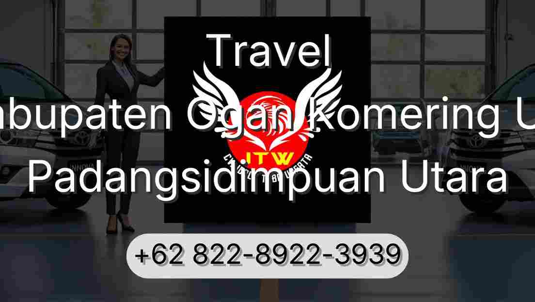 Travel Kabupaten Ogan Komering Ulu Padangsidimpuan Utara