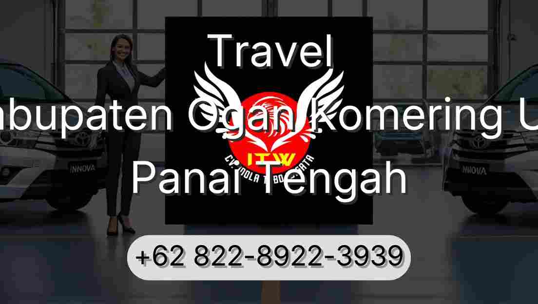 Travel Kabupaten Ogan Komering Ulu Panai Tengah